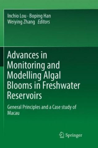 Könyv Advances in Monitoring and Modelling Algal Blooms in Freshwater Reservoirs Inchio Lou