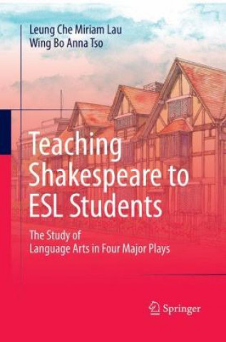 Könyv Teaching Shakespeare to ESL Students Leung Che Miriam Lau