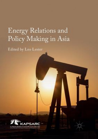 Könyv Energy Relations and Policy Making in Asia Leo Lester