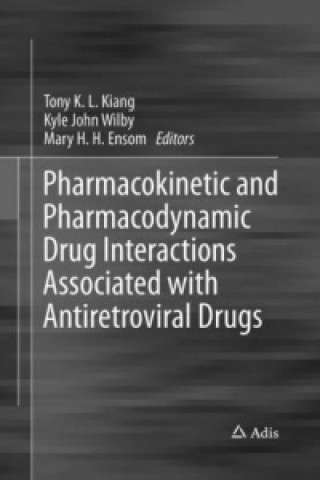 Könyv Pharmacokinetic and Pharmacodynamic Drug Interactions Associated with Antiretroviral Drugs Tony K. L. Kiang