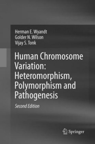 Carte Human Chromosome Variation: Heteromorphism, Polymorphism and Pathogenesis Herman E. Wyandt