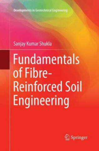 Carte Fundamentals of Fibre-Reinforced Soil Engineering Sanjay Kumar Shukla