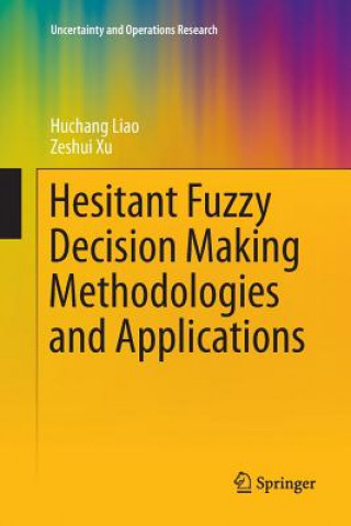 Kniha Hesitant Fuzzy Decision Making Methodologies and Applications Huchang Liao