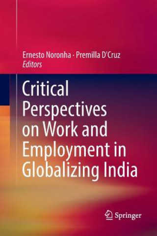 Könyv Critical Perspectives on Work and Employment in Globalizing India Premilla D'Cruz