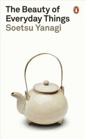 Kniha Beauty of Everyday Things Soetsu Yanagi