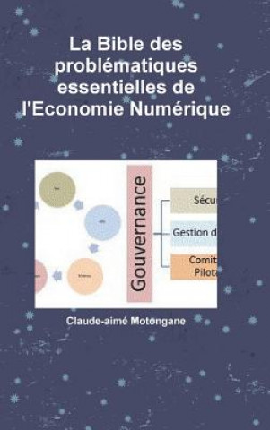 Książka Bible des problematiques essentielles de l'Economie Numerique Claude-Aime Motongane