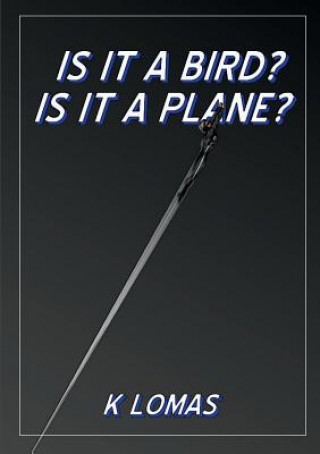 Könyv Is It a Bird? Is It a Plane? Kevin Lomas