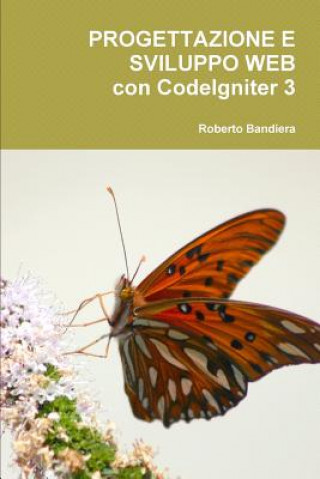 Kniha Progettazione e Sviluppo Web con CodeIgniter 3 Roberto Bandiera
