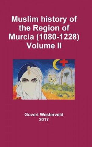 Kniha Muslim history of the Region of Murcia (1080-1228) - Volume II Govert Westerveld