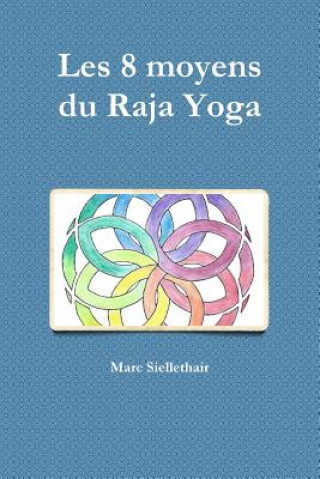 Boek Les 8 moyens du Raja Yoga Marc Siellethair