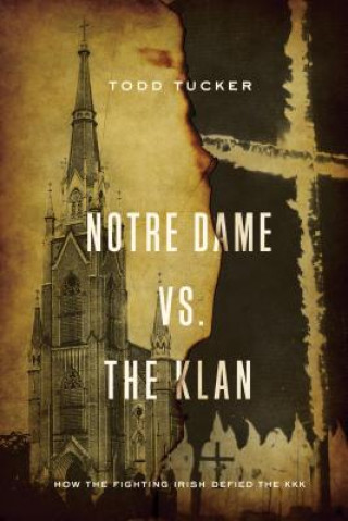 Kniha Notre Dame vs. The Klan Todd Tucker