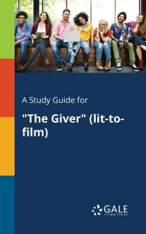 Könyv Study Guide for The Giver (lit-to-film) Cengage Learning Gale