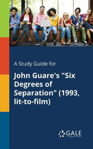 Könyv Study Guide for John Guare's Six Degrees of Separation (1993, Lit-to-film) Cengage Learning Gale