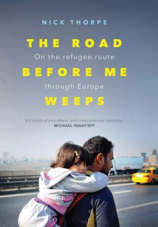 Knjiga Road Before Me Weeps Nick Thorpe