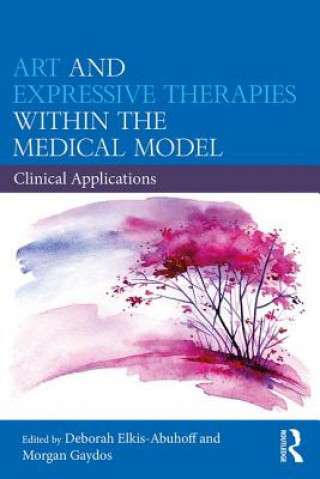 Carte Art and Expressive Therapies within the Medical Model Deborah Elkis-Abuhoff