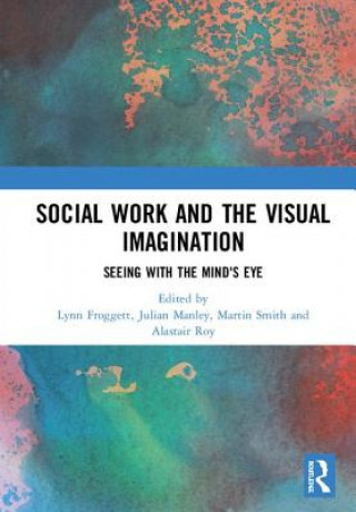 Knjiga Social Work and the Visual Imagination Alastair Roy