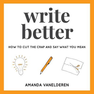 Knjiga Write Better Amanda VanElderen