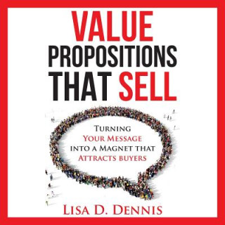 Knjiga Value Propositions that SELL Lisa D Dennis