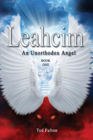 Βιβλίο Leahcim An Unorthodox Angel Ted Fulton