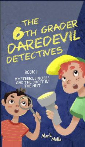 Buch 6th Grader Daredevil Detectives (Book 1) Mulle Mark