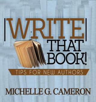 Knjiga Write That Book Michelle G Cameron