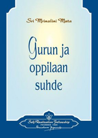 Carte Gurun ja oppilaan suhde - The Guru-Disciple Relationship (Finnish) Paramahansa Yogananda