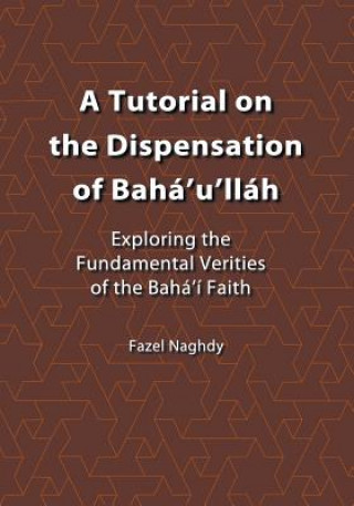 Kniha Tutorial on the Dispensation of Baha'u'llah Fazel Naghdy
