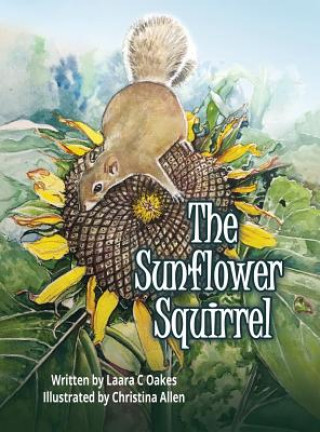 Kniha Sunflower Squirrel Laara C Oakes