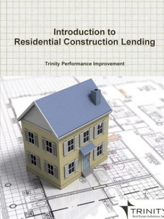 Carte Introduction to Residential Construction Lending Trinity Performance Improvement