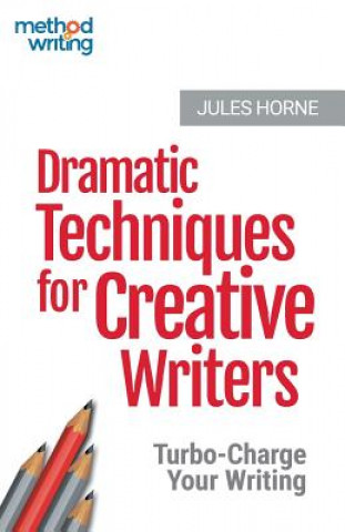 Könyv Dramatic Techniques for Creative Writers Jules Horne