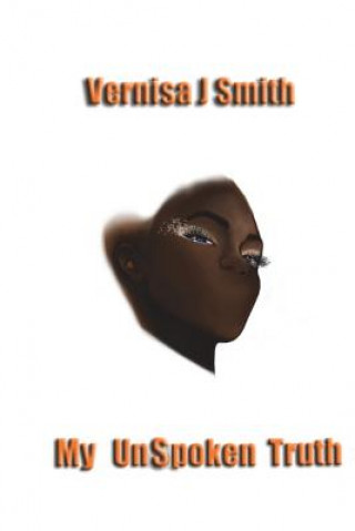 Knjiga My Unspoken Truth Vernisa J Smith