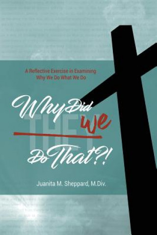 Książka Why Did WE Do That?! Juanita Sheppard