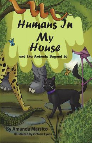 Kniha Humans In My House: and the Animals Beyond It Amanda Marsico