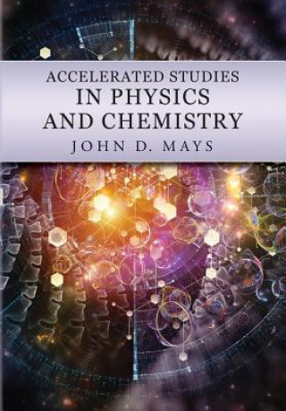 Carte Accelerated Studies in Physics and Chemistry: A Mastery-Oriented Curriculum John Mays