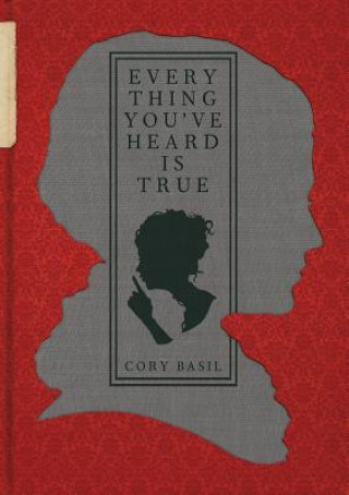 Kniha Everything You've Heard Is True Cory Basil