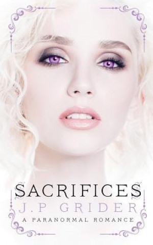 Książka Sacrifices: (A Young Adult Paranormal Romance) J P Grider