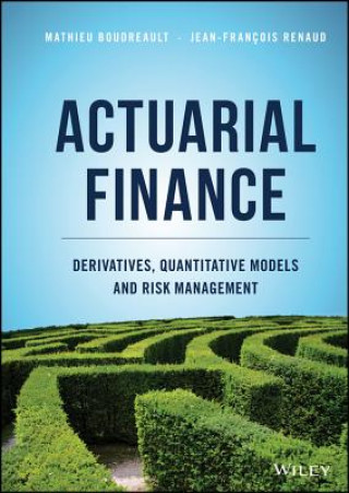 Könyv Actuarial Finance - Derivatives, Quantitative Models and Risk Management Boudreault