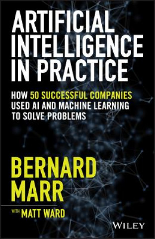 Könyv Artificial Intelligence in Practice Bernard Marr