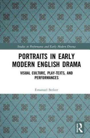 Kniha Portraits in Early Modern English Drama STELZER