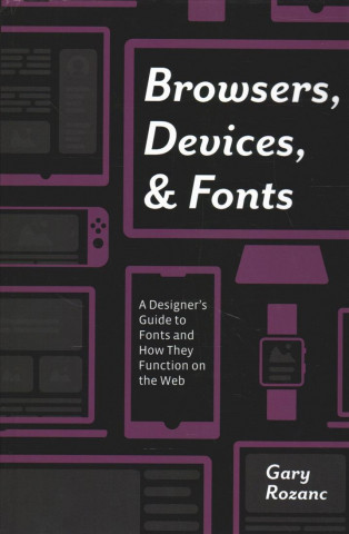 Könyv Browsers, Devices, and Fonts Gary Rozanc