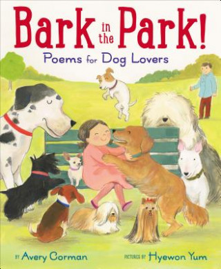 Kniha Bark in the Park!: Poems for Dog Lovers Avery Corman