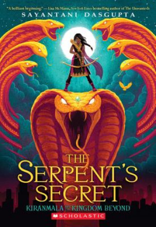 Carte Serpent's Secret (Kiranmala and the Kingdom Beyond #1) Sayantani Dasgupta