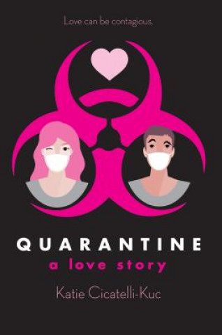 Carte Quarantine: A Love Story Katie Cicatelli-Kuc