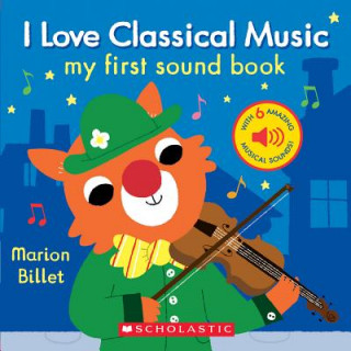 Carte I Love Classical Music (My First Sound Book) Marion Billet
