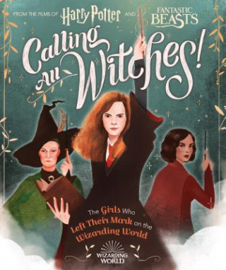 Книга Calling All Witches! The Girls Who Left Their Mark on the Wizarding World Scholastic