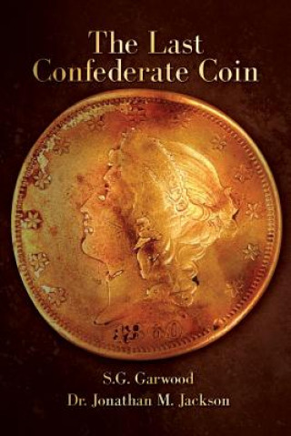 Книга Last Confederate Coin S G Garwood