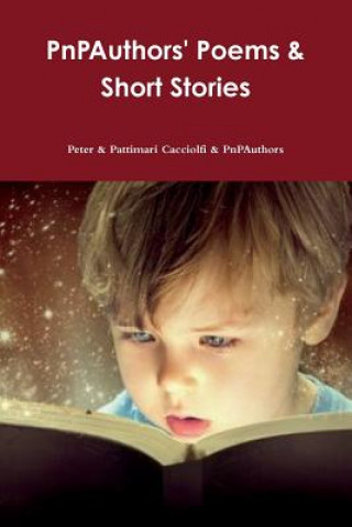 Könyv PnPAuthors' Poems & Short Stories Pattimari Cacciolfi