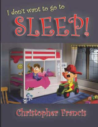 Könyv I don't want to go to Sleep! Christopher Francis