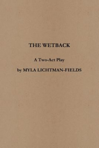 Knjiga Wetback MYLA LICHTMAN-FIELDS