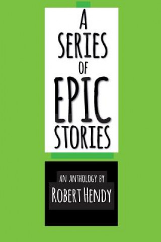 Книга Series of EPIC Stories Robert Hendy